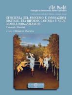 Efficienza del processo e innovazione digitale. Tra riforma Cartabia e nuovi modelli organizzativi. Commenti e materiali edito da Cacucci