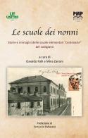 Le scuole dei nonni. Storie e immagini delle scuole elementari «centenarie» del Lodigiano di Osvaldo Folli, Mina Zanoni edito da PMP Edizioni