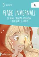Fiabe invernali. Livello A2 di Jacob Grimm, Wilhelm Grimm, Hans Christian Andersen edito da Bello Books