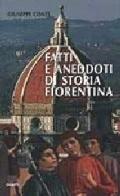 Fatti e aneddoti di storia fiorentina di Giuseppe Conti edito da Giunti Editore