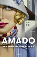 Due storie del porto di Bahia di Jorge Amado edito da Garzanti