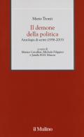 Il demone della politica. Antologia di scritti (1958-2015) di Mario Tronti edito da Il Mulino