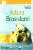Biologia. La natura e gli ecosistemi. Per le Scuole superiori di Roberto Torchio, Simona Bonelli, Elena Bruno edito da Bulgarini