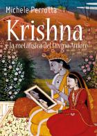 Krishna e la metafisica del divino amore di Michele Perrotta edito da Youcanprint