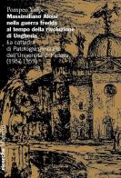Massimiliano Aloisi nella guerra fredda al tempo della rivoluzione di Ungheria. La cattedra di Patologia generale dell'Università di Padova (1957-1959) di Pompeo Volpe edito da Marsilio