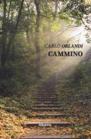 Cammino di Carlo Orlandi edito da Gruppo Albatros Il Filo