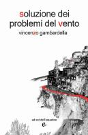 Soluzione dei problemi del vento di Vincenzo Gambardella edito da Ad Est dell'Equatore