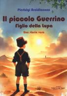 Il piccolo Guerrino. Figlio della lupa. Una storia vera di Pierluigi Arcidiacono edito da Fabbrica dei Segni