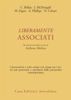 Liberamente associati. Incontri psicoanalitici di Christopher Bollas, Joyce McDougall, Michael Eigen edito da Astrolabio Ubaldini