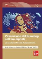 L'evoluzione del branding nell'era digitale. La nascita del Social Purpose Brand di Maria Vernuccio, Federica Ceccotti, Michela Patrizi edito da McGraw-Hill Education