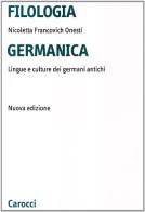 Filologia germanica. Lingue e culture dei germani antichi di Nicoletta Francovich Onesti edito da Carocci