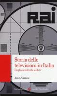 Storia delle televisioni in Italia. Dagli esordi alle web tv di Irene Piazzoni edito da Carocci