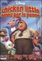 Chicken Little amici per le penne edito da Disney Libri