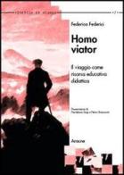Homo viator. Il viaggio come risorsa didattica educativa di Federica Federici edito da Aracne