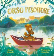 Orso pescatore. Ediz. a colori di Ruth Quayle edito da Pane e Sale