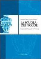 La scuola dei piccoli. Le identità della scuola dell'infanzia di Nunziante Capaldo, Luciano Rondanini edito da Centro Studi Erickson