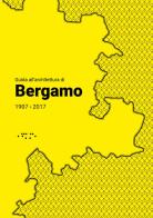 Guida all'architettura di Bergamo 1907-2017 di Michela Bassanelli, Maria Cristina Rodeschini edito da LetteraVentidue