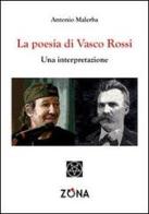 La poesia di Vasco Rossi. Una interpretazione di Antonio Malerba edito da Zona