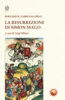 La resurrezione di Simon Mago di Bernard-Raymond Fabré-Palaprat edito da Tipheret