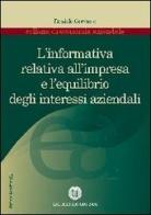 L' informativa relativa all'impresa e l'equilibrio degli interessi aziendali di Daniele Gervasio edito da Cacucci