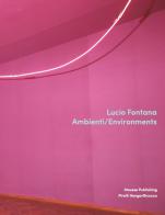 Lucio Fontana. Ambienti/Environments. Ediz. illustrata edito da Mousse Magazine & Publishing