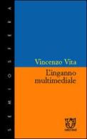 L' inganno multimediale di Vincenzo Vita edito da Booklet Milano