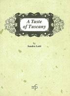 Taste of Tuscany (A) di Sandra Lotti edito da Pacini Fazzi