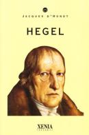 Hegel di Jacques D'Hondt edito da Xenia