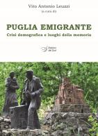 Puglia emigrante. Crisi demografica e luoghi della memoria edito da Edizioni Dal Sud