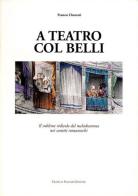 A teatro col Belli. Il sublime ridicolo del melodramma nei sonetti romaneschi di Franco Onorati edito da Palombi Editori