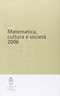 Matematica, cultura e società 2006 edito da Scuola Normale Superiore