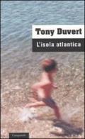 L' isola atlantica di Tony Duvert edito da Casagrande