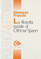 La filosofia sociale di Othmar Spann di Giovanni Franchi edito da Editoriale Jouvence