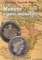 Monete e pesi monetari in uso nel Regno delle Due Sicilie (1734-1859) Varietà ed errori di zecca di Corrado Caccuri Baffa edito da Progetto 2000