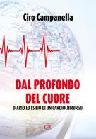 Dal profondo del cuore. Diario ed esilio di un cardiochirurgo di Ciro Campanella edito da Di Renzo Editore