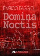 Domina noctis di Enrico Faggioli edito da Parallelo45 Edizioni
