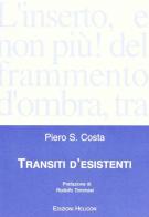 Transiti d'esistenti di Piero S. Costa edito da Helicon