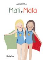 Mati e Mata di Anna Crema edito da Mondadori Electa