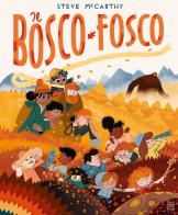 Il bosco fosco. Ediz. a colori di Steve McCarthy edito da Nord-Sud