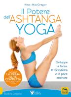 Il potere dell'Ashtanga yoga di Kino MacGregor edito da Macro Edizioni