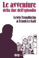 Le avventure della fine dell'episodio di Lewis Trondheim, Frank Le Gall edito da ProGlo