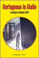 Garfagnana in giallo. Antologia criminale 2013 edito da Garfagnana Editrice
