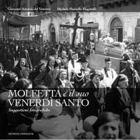 Molfetta e il suo venerdì santo. Suggestioni fotografiche di Giovanni Antonio Del Vescovo, Michele Marcello Magarelli edito da L'Immagine (Bari)