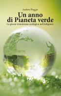 Un anno di Pianeta Verde. La giusta transizione ecologica nel lodigiano di Andrea Poggio edito da PMP Edizioni