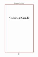 Giuliano il Grande di Spiridione Petrettini edito da Edizioni di AR