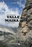 Valle Maira. Guida di arrampicata. Rock climbing guidebook. Ediz. italiana e inglese di Luca De Giorgi, Renato Botte edito da L'Escursionista