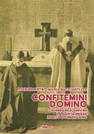 Confitemini Domino. Celebrare e servire la Santa Messa in rito domenicano di Didier Pietro Maria Baccianti edito da Edizioni Radio Spada