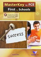 Masterkey to FCE. First for schools. Student's book. With key. Per le Scuole superiori. Con audio formato MP3. Con espansione online edito da Global Elt