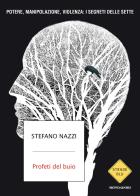 Profeti del buio. Potere, manipolazione, violenza: i segreti delle sette di Stefano Nazzi edito da Mondadori