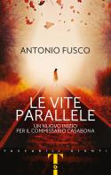 Le vite parallele. Un nuovo inizio per il commissario Casabona di Antonio Fusco edito da Giunti Editore
